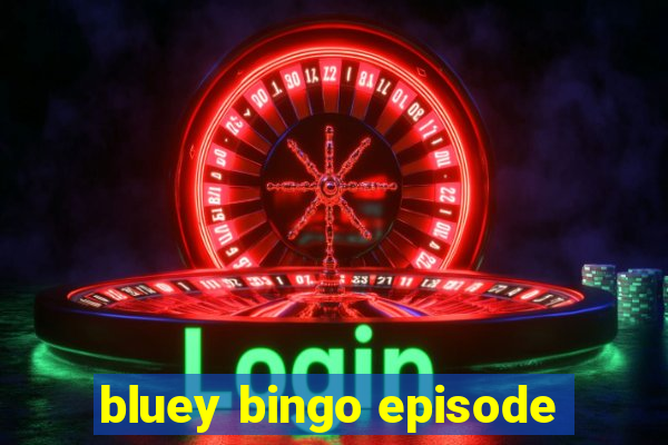 bluey bingo episode