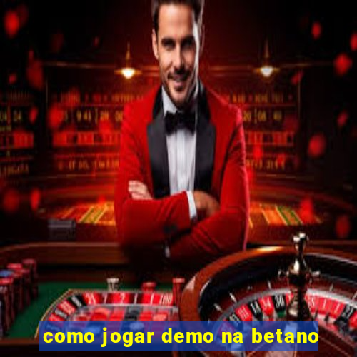 como jogar demo na betano