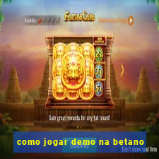 como jogar demo na betano