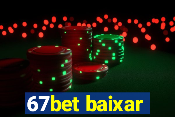 67bet baixar