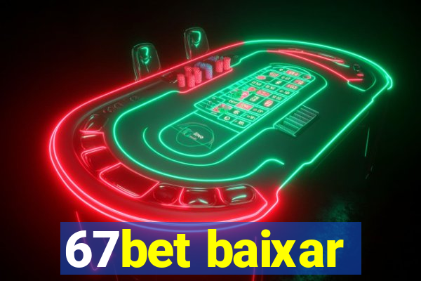 67bet baixar