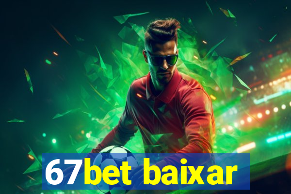 67bet baixar