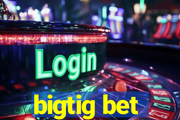 bigtig bet