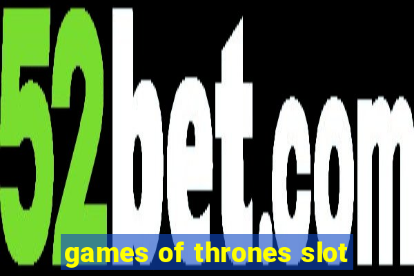 games of thrones slot