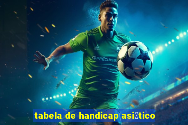 tabela de handicap asi谩tico