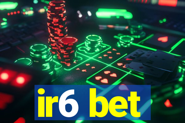 ir6 bet