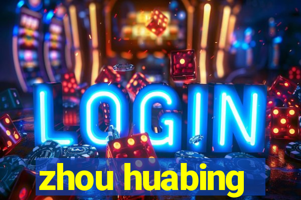 zhou huabing