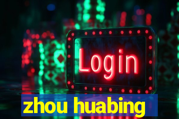 zhou huabing