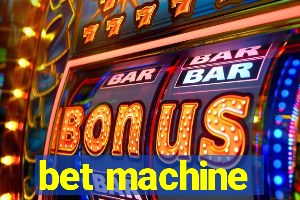 bet machine