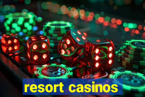 resort casinos