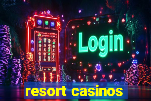 resort casinos