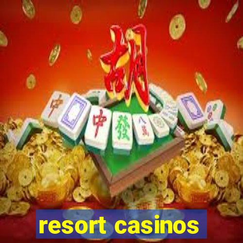 resort casinos