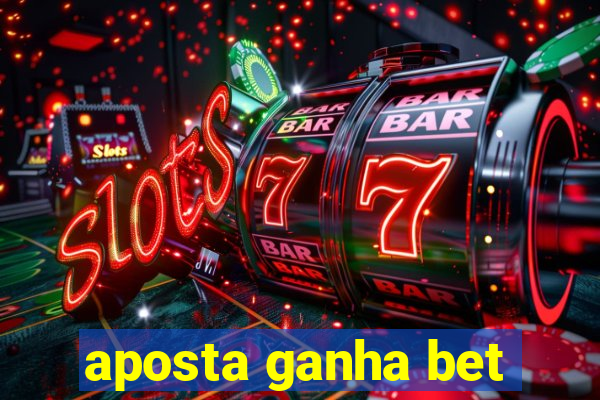 aposta ganha bet