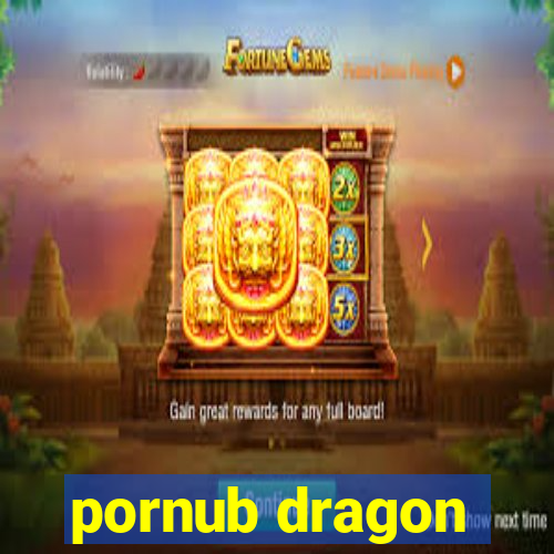 pornub dragon