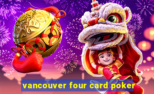 vancouver four card poker