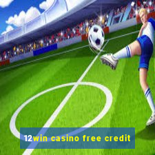 12win casino free credit