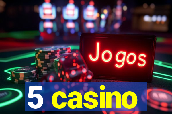 5 casino