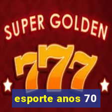 esporte anos 70