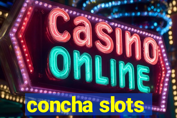 concha slots