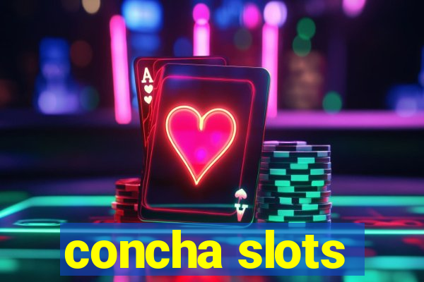 concha slots