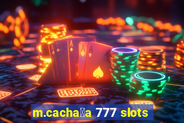 m.cacha莽a 777 slots