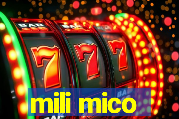 mili mico