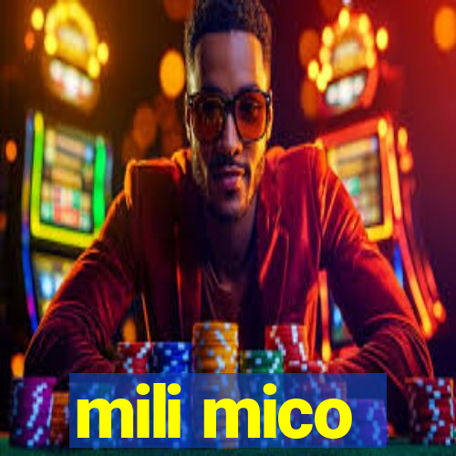 mili mico