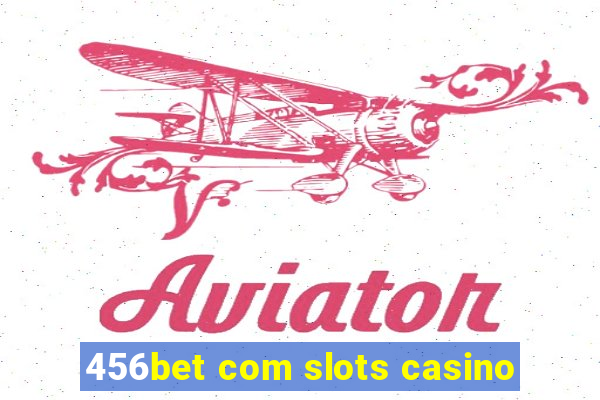 456bet com slots casino