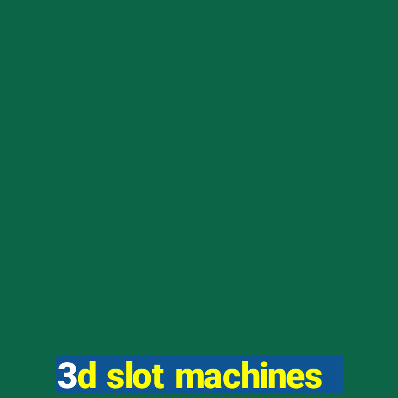 3d slot machines