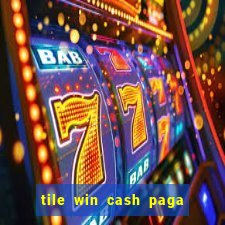 tile win cash paga de verdade