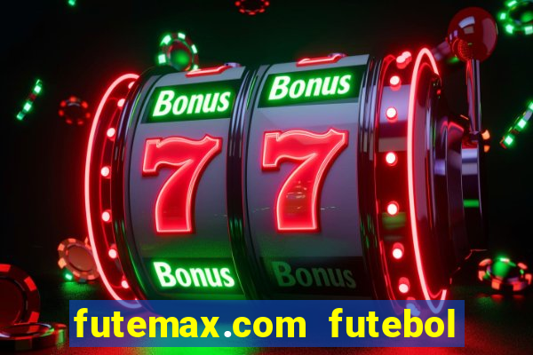 futemax.com futebol ao vivo