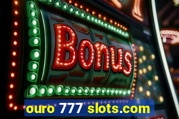 ouro 777 slots.com