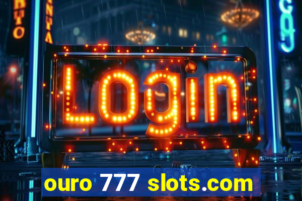 ouro 777 slots.com