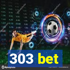 303 bet