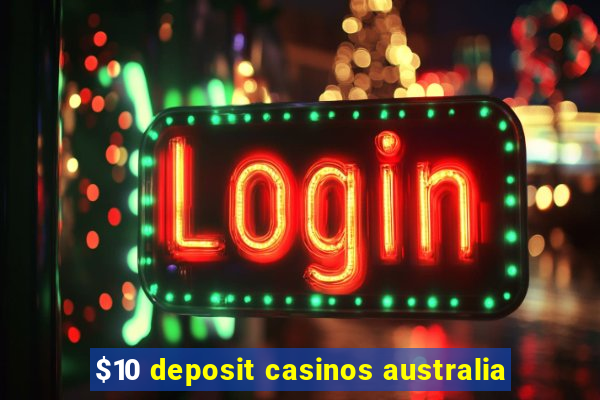 $10 deposit casinos australia