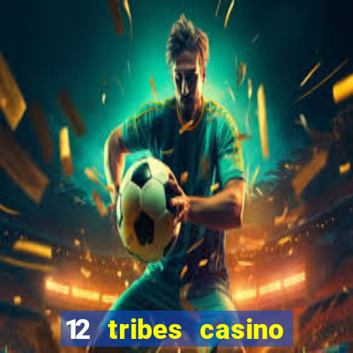 12 tribes casino promo code