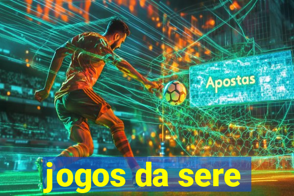 jogos da sere