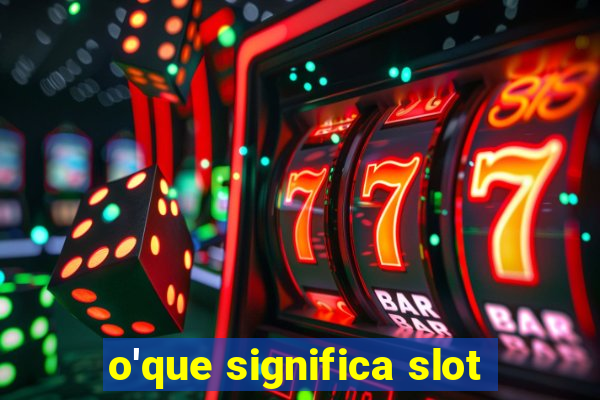 o'que significa slot