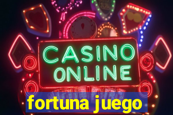 fortuna juego