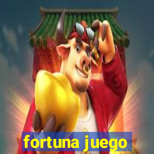 fortuna juego