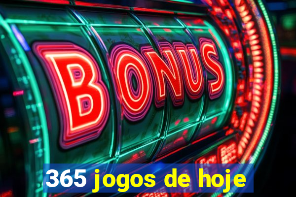 365 jogos de hoje