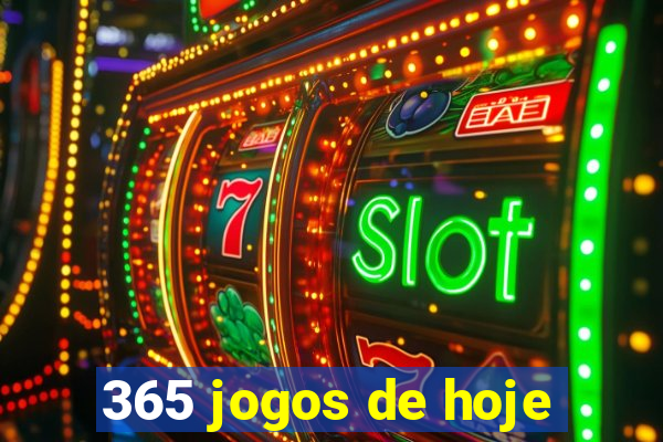 365 jogos de hoje