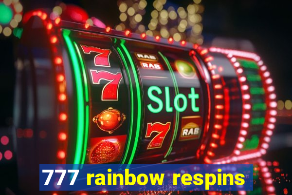 777 rainbow respins