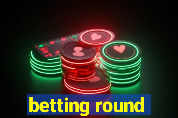 betting round