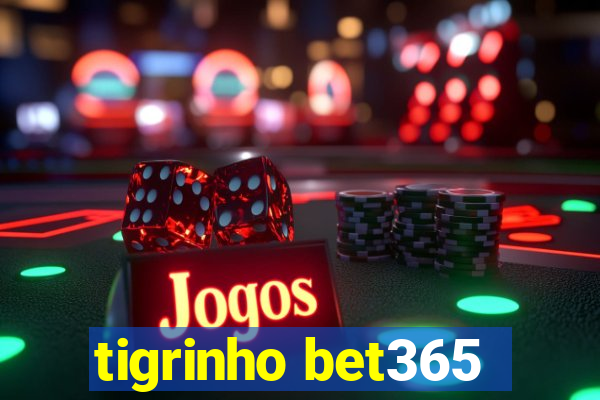 tigrinho bet365