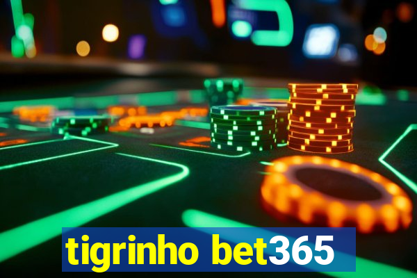 tigrinho bet365