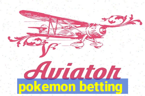 pokemon betting