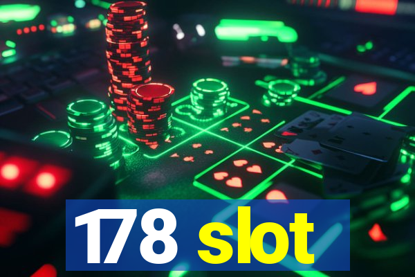 178 slot