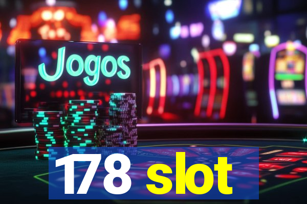 178 slot