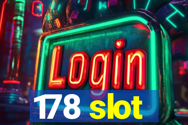 178 slot